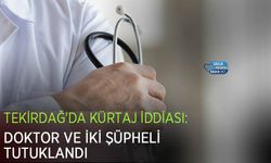 Tekirdağ'da Kürtaj İddiası: Doktor ve İki Şüpheli Tutuklandı