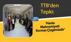 TTB’den Tepki: ‘Hasta Mahremiyeti Kırmızı Çizgimizdir’