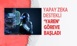 Yapay Zeka Destekli ‘Yaren’ Göreve Başladı