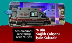 Yeni Ambulans Yönetmeliği Krize Yol Açtı! ‘6 Bin Sağlık Çalışanı Da İşsiz Kalacak’