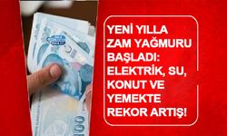 Yeni Yılla Zam Yağmuru Başladı: Elektrik, Su, Konut ve Yemekte Rekor Artış!