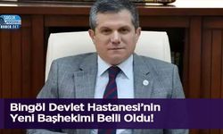 Bingöl Devlet Hastanesi’nin Yeni Başhekimi Belli Oldu!