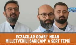 Eczacılar Odası’ndan Milletvekili Sarıçam’a Sert Tepki