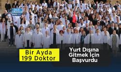 Bir Ayda 199 Doktor Yurt Dışına Gitmek İçin Başvurdu