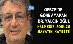 Gebze’de Görev Yapan Dr. Yalçın Oğul Kalp Krizi Sonucu Hayatını Kaybetti