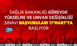 Sağlık Bakanlığı Görevde Yükselme ve Unvan Değişikliği Sınavı Başvuruları 17'Mart'ta Başlıyor