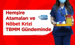 Hemşire Atamaları ve Nöbet Krizi TBMM Gündeminde