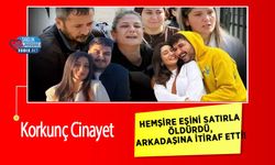 Korkunç Cinayet: Hemşire Eşini Satırla Öldürdü, Arkadaşına İtiraf Etti!