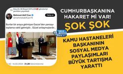 Kamu Hastaneleri Başkanının Sosyal Medya Paylaşımları Büyük Tartışma Yarattı