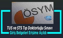 TUS ve STS Tıp Doktorluğu Sınavı Giriş Belgeleri Erişime Açıldı