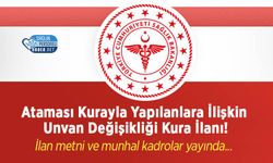 Ataması Kurayla Yapılanlara İlişkin Unvan Değişikliği Kura İlanı!