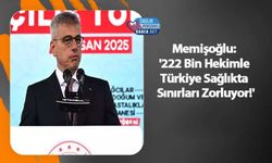 Memişoğlu: '222 Bin Hekimle Türkiye Sağlıkta Sınırları Zorluyor!'