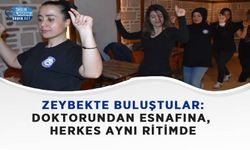 Zeybekte Buluştular: Doktorundan Esnafına, Herkes Aynı Ritimde