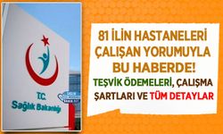 81 İlin Hastaneleri Çalışan Yorumuyla Bu Haberde! Teşvik Ödemeleri, Çalışma Şartları ve Tüm Detaylar