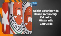 Adalet Bakanlığı’nda Bakan Yardımcılığı Kaldırıldı, Müsteşarlık Geri Geldi!
