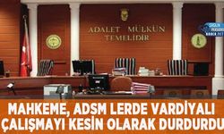 Mahkeme, ADSM’lerde Vardiyalı Çalışmayı Kesin Olarak Durdurdu