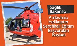 Sağlık Bakanlığı Ambulans Helikopter Sertifikalı Eğitim Başvuruları Başladı