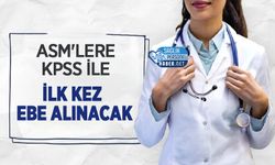 ASM'lere KPSS ile İlk Kez Ebe Alınacak