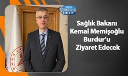 Sağlık Bakanı Kemal Memişoğlu Burdur’u Ziyaret Edecek