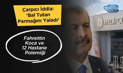 Çarpıcı İddia: ‘Bal Tutan Parmağını Yaladı’ – Fahrettin Koca ve 12 Hastane Polemiği