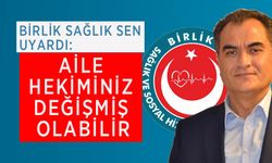 Birlik Sağlık Sen Uyardı: Aile Hekiminiz Değişmiş Olabilir