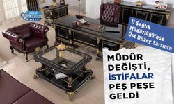 İl Sağlık Müdürlüğü'nde Üst Düzey Sarsıntı: Müdür Değişti, İstifalar Peş Peşe Geldi