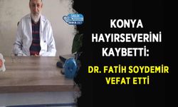 Konya Hayırseverini Kaybetti: Dr. Fatih Soydemir Vefat Etti