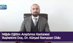 Niğde Eğitim Araştırma Hastanesi Başhekimi Doç. Dr. Kürşad Ramazan Oldu