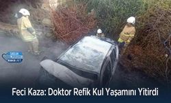 Feci Kaza: Doktor Refik Kul Yaşamını Yitirdi