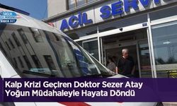 Kalp Krizi Geçiren Doktor Sezer Atay Yoğun Müdahaleyle Hayata Döndü