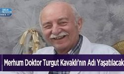 Merhum Doktor Turgut Kavaklı’nın Adı Yaşatılacak