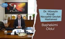 Dr. Hüseyin Koçak Nevşehir Devlet Hastanesi Başhekimi Oldu!