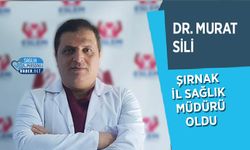 Dr. Murat Sili Şırnak İl Sağlık Müdürlüğü’ne Atandı!