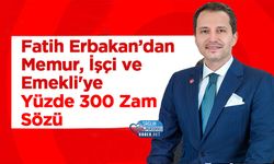 Fatih Erbakan’dan Memur, İşçi ve Emekli'ye Yüzde 300 Zam Sözü