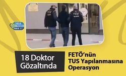 FETÖ’nün TUS Yapılanmasına Operasyon: 18 Doktor Gözaltında