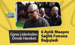 Gana Liderinden Örnek Hareket: 6 Aylık Maaşını Sağlık Fonuna Bağışladı