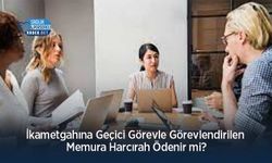 İkametgahına Geçici Görevle Görevlendirilen Memura Harcırah Ödenir mi?