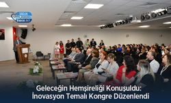 Geleceğin Hemşireliği Konuşuldu:  İnovasyon Temalı Kongre Düzenlendi