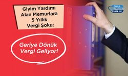 Giyim Yardımı Alan Memurlara 5 Yıllık Vergi Şoku: Geriye Dönük Vergi Geliyor!
