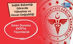 Sağlık Bakanlığı Görevde Yükselme ve Unvan Değişikliği Sınav Durumu EKİP'te Yayımlandı