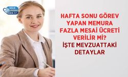 Hafta Sonu Görev Yapan Memura Fazla Mesai Ücreti Verilir mi? İşte Mevzuattaki Detaylar