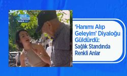 ‘Hanımı Alıp Geleyim’ Diyaloğu Güldürdü: Sağlık Standında Renkli Anlar