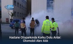 Hastane Otoparkında Korku Dolu Anlar: Otomobil Alev Aldı