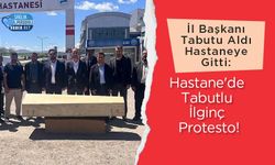 İl Başkanı Tabutu Aldı Hastaneye Gitti: Hastane'de Tabutlu İlginç Protesto!