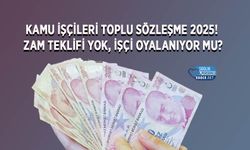 Kamu İşçileri Toplu Sözleşme 2025! Zam Teklifi Yok, İşçi Oyalanıyor mu?