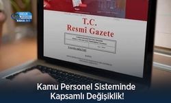 Kamu Personel Sisteminde Kapsamlı Değişiklik!
