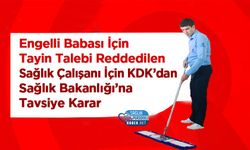 Engelli Babası İçin Tayin Talebi Reddedilen Sağlık Çalışanı İçin KDK’dan Sağlık Bakanlığı’na Tavsiye Karar