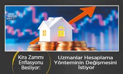 Kira Zammı Enflasyonu Besliyor: Uzmanlar Hesaplama Yönteminin Değişmesini İstiyor
