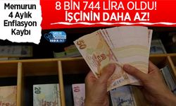 Memurun 4 Aylık Enflasyon Kaybı 8 Bin 744 Lira Oldu! İşçinin Daha Az!