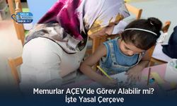 Memurlar AÇEV’de Görev Alabilir mi? İşte Yasal Çerçeve